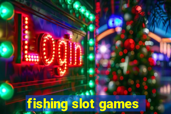 fishing slot games