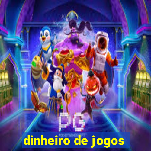 dinheiro de jogos