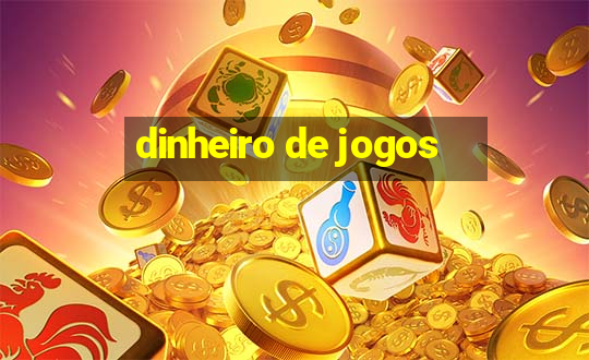 dinheiro de jogos