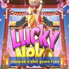 cleopatra slot game free