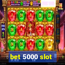 bet 5000 slot