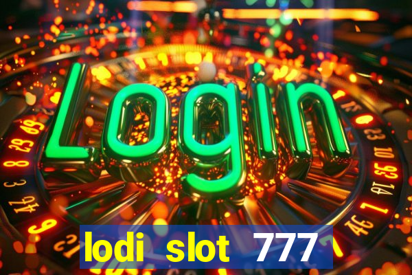 lodi slot 777 casino online