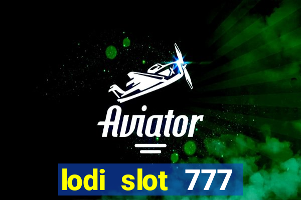 lodi slot 777 casino online