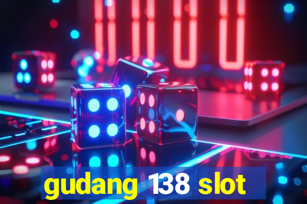 gudang 138 slot