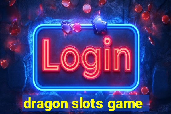 dragon slots game