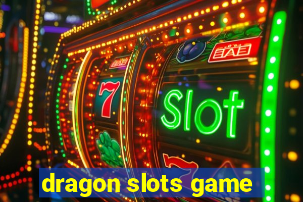 dragon slots game