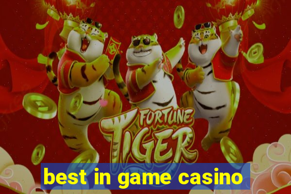 best in game casino