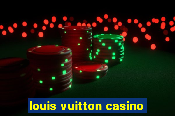 louis vuitton casino