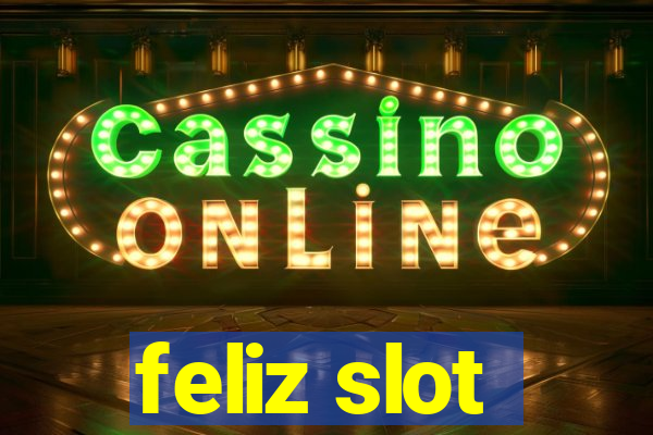 feliz slot