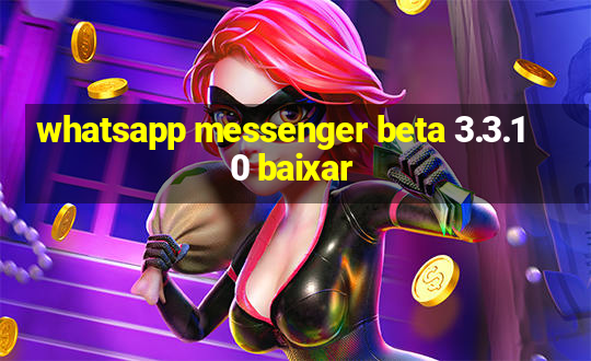 whatsapp messenger beta 3.3.10 baixar