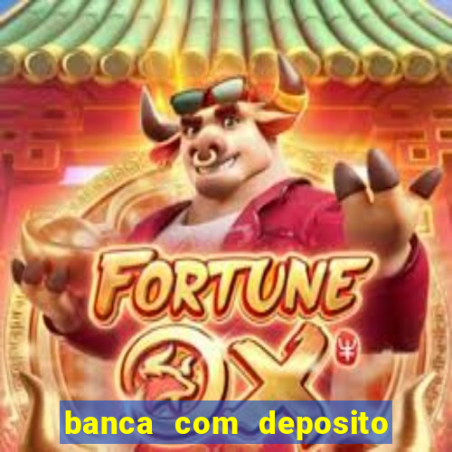 banca com deposito minimo 1 real