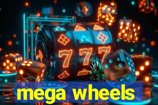 mega wheels