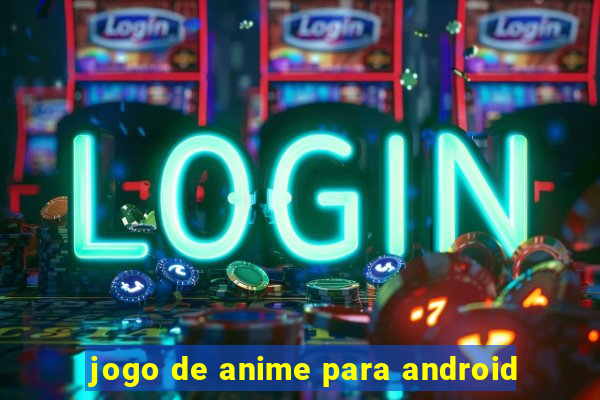 jogo de anime para android