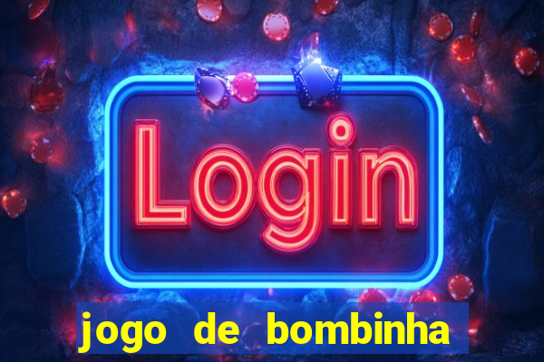 jogo de bombinha que ganha dinheiro