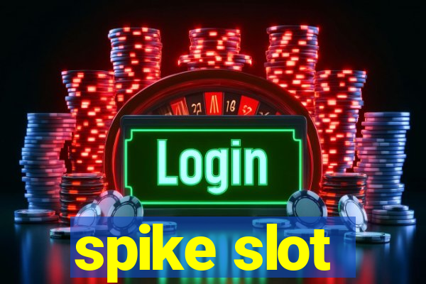 spike slot