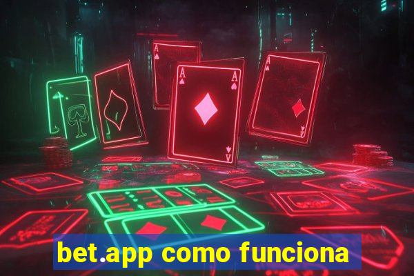 bet.app como funciona