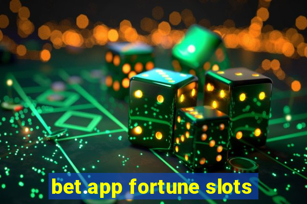 bet.app fortune slots