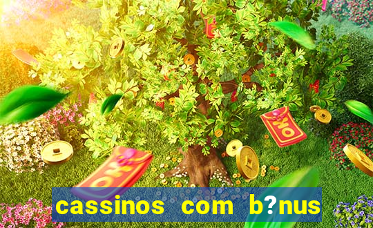 cassinos com b?nus sem depósito