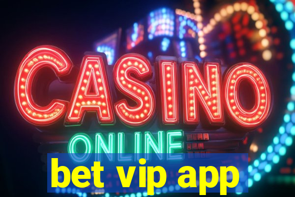 bet vip app