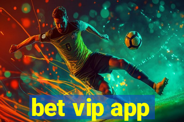 bet vip app