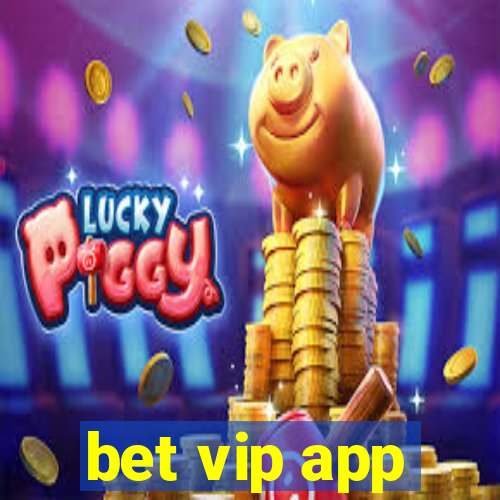 bet vip app