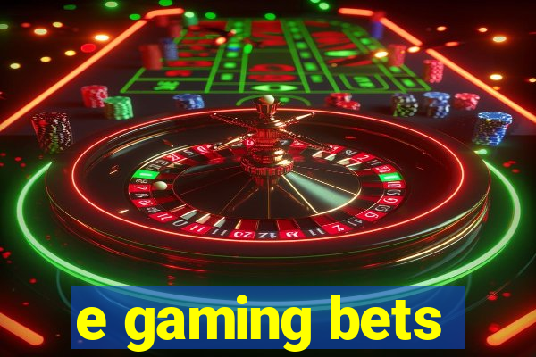 e gaming bets