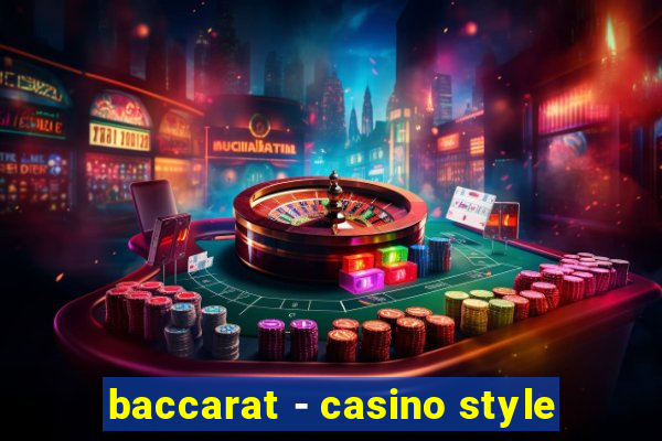 baccarat - casino style