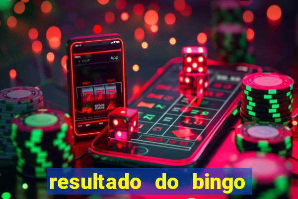 resultado do bingo de ontem