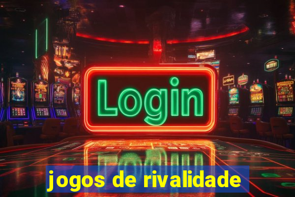 jogos de rivalidade