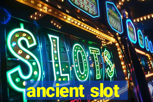 ancient slot