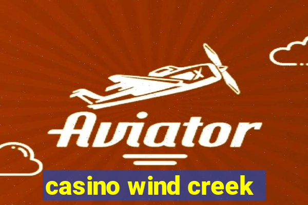 casino wind creek