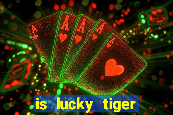 is lucky tiger casino legit