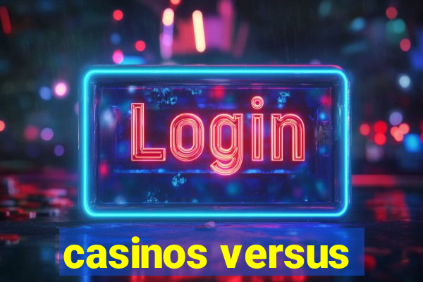 casinos versus