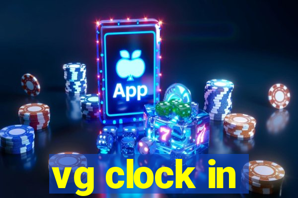 vg clock in