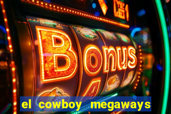 el cowboy megaways slot online