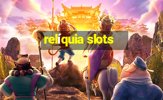 relíquia slots