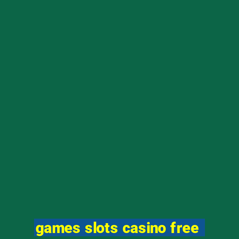 games slots casino free