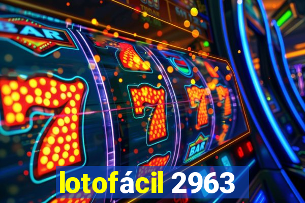 lotofácil 2963