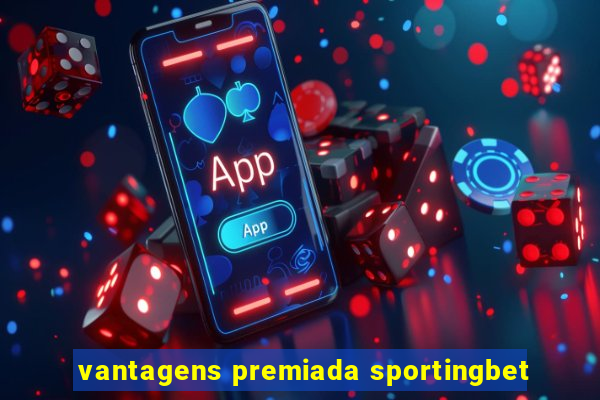 vantagens premiada sportingbet