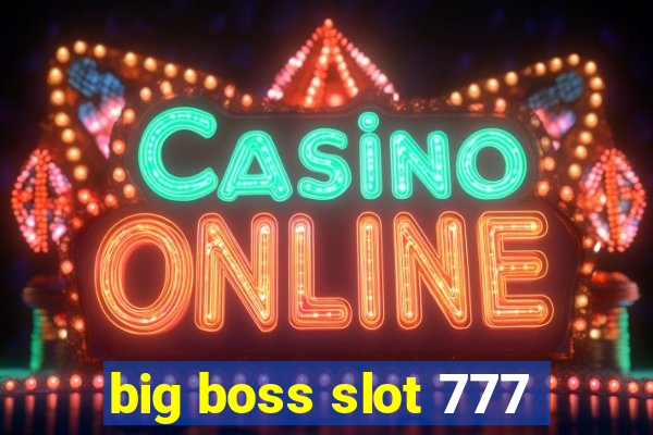 big boss slot 777