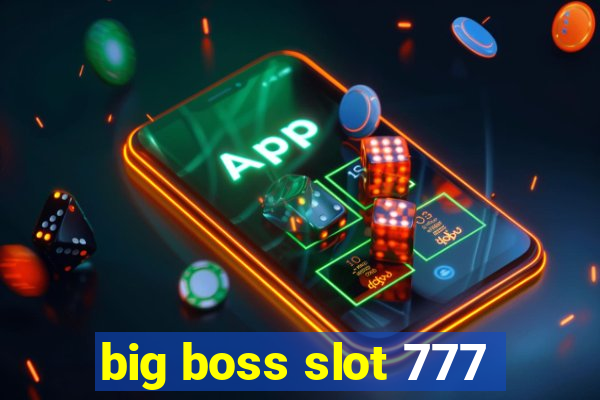 big boss slot 777