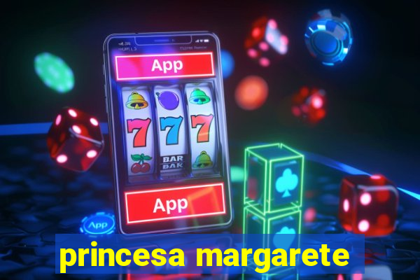 princesa margarete