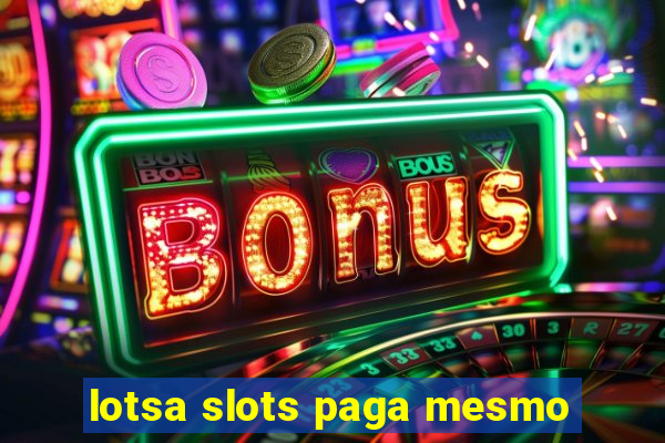 lotsa slots paga mesmo