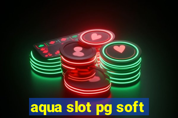 aqua slot pg soft