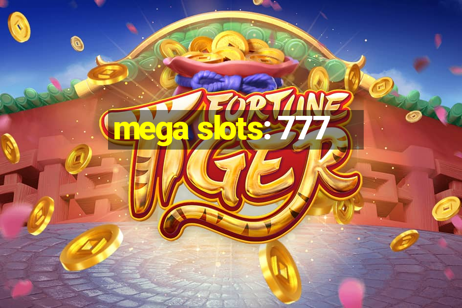 mega slots: 777