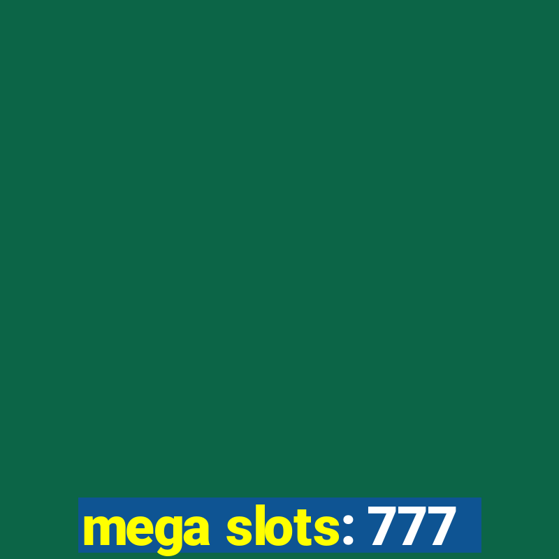 mega slots: 777