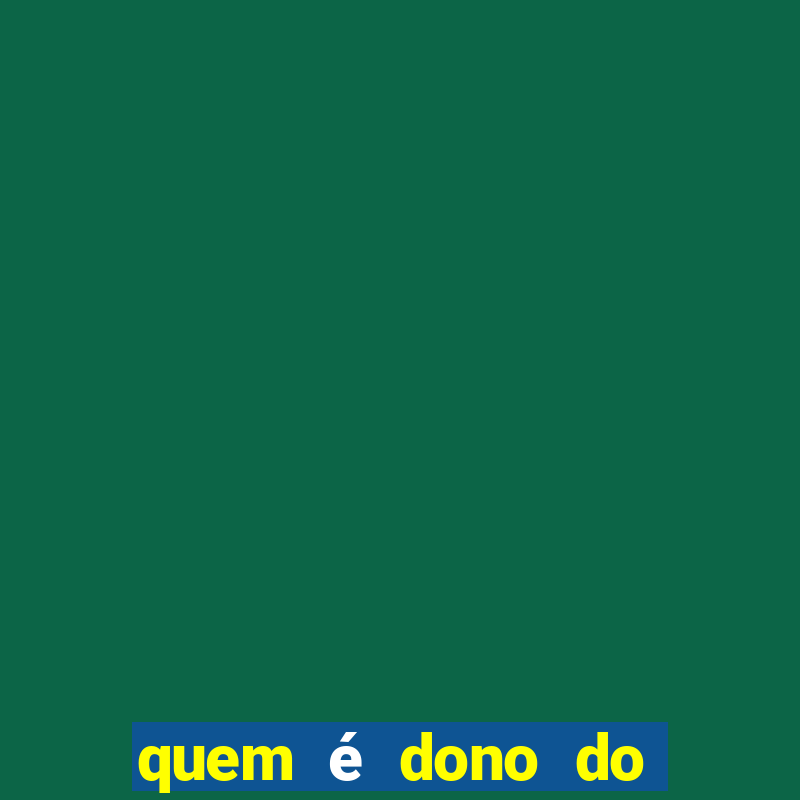 quem é dono do jogo do tigrinho