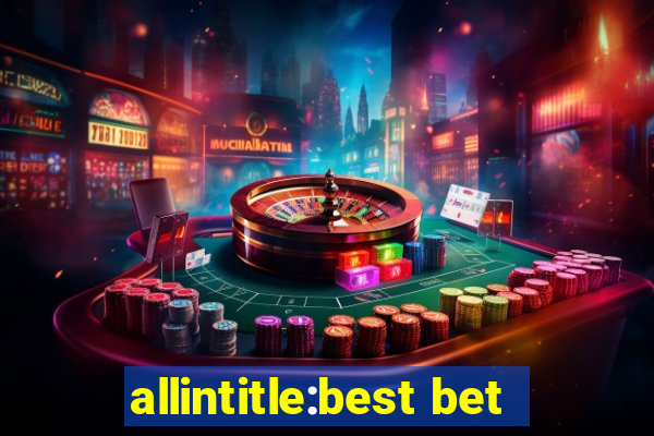 allintitle:best bet