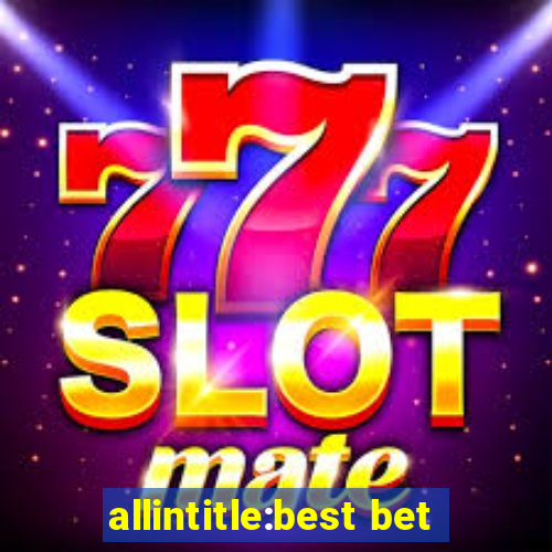 allintitle:best bet