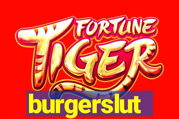 burgerslut